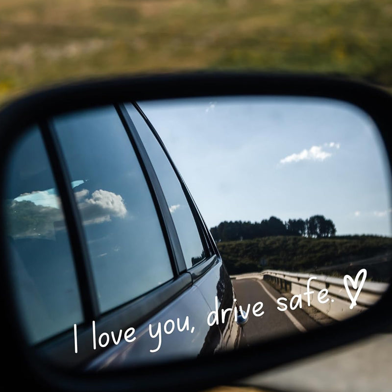 I love you Drive safe Mirror sticker