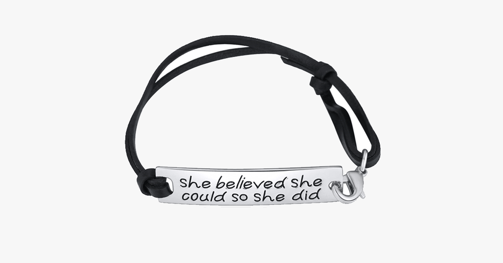 She believed she could, so she did Bracelet