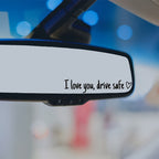 I love you Drive safe Mirror sticker