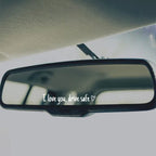 I love you Drive safe Mirror sticker