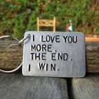 "I love you more The end I win" Funny keychain
