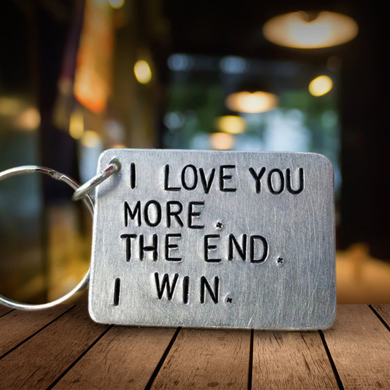 "I love you more The end I win" Funny keychain