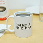 Have a Nice Day Coffee Mug Middle Finger Funny Cup Novelty Gift