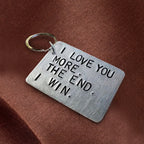 "I love you more The end I win" Funny keychain