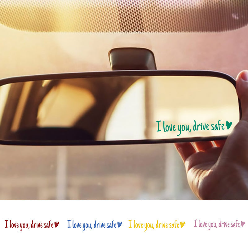 I love you Drive safe Mirror sticker