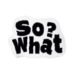 So What Mat