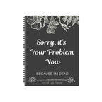 Sorry, it's Your Problem Now, Because I'm Dead