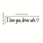 I love you Drive safe Mirror sticker