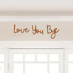 Love You Bye Wooden Sign