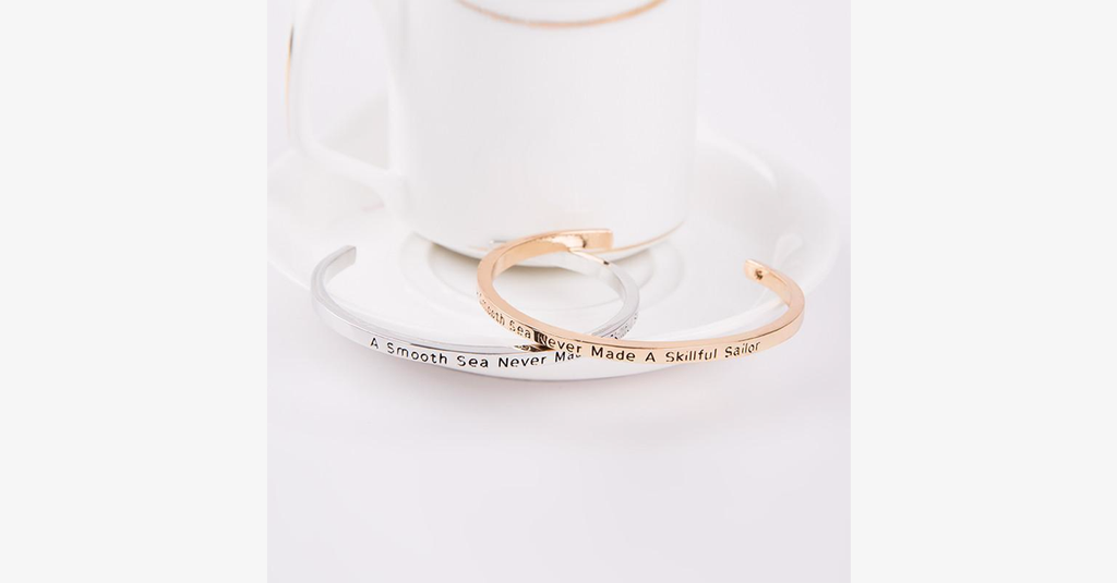 A calm sea has never made a skilled sailor Bracelet