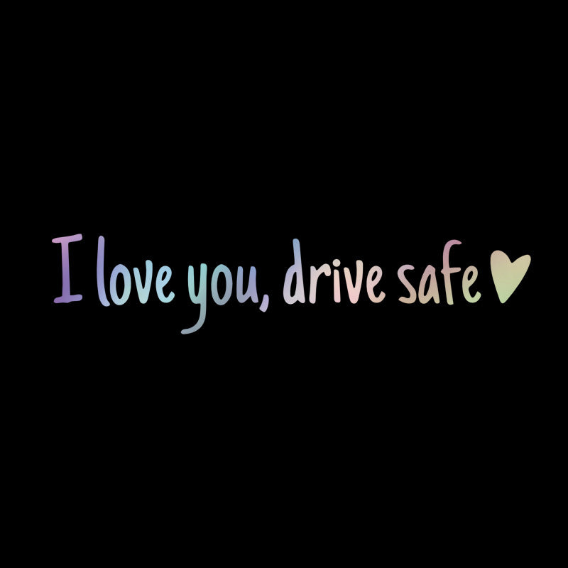 I love you Drive safe Mirror sticker